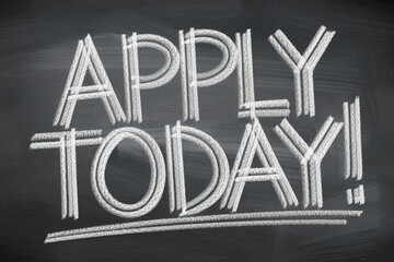 Chalkboard with the words "Apply Today" written in bold, layered white chalk, creating a textured and eye-catching announcement, showcasing urgency and opportunity