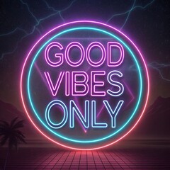Retro 80s style neon sign with "Good Vibes Only" text. Perfect for positivity, motivation, or synthwave-themed projects.