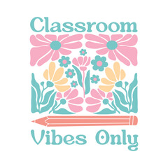 CLASSROOM VIBES ONLY, Classroom Vibes Only, Teacher Boho Floral, PNG Sublimation, Transparent PNG, High Quality Design,
