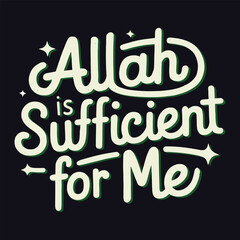 Allah is Sufficient for me - Inspirational Islamic Typography