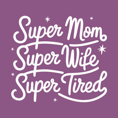 Super Mom, Super Wife, Super Tired