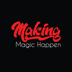 Making Magic Happen inspirational quote calligraphy typography design print t shirt, apparel, background, poster, banner, postcard or social media content Art & Illustration