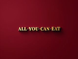 Golden All-You-Can-Eat text on maroon background