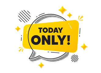 Today only chat speech bubble. Social media concept. Today only sale tag. Special offer sign. Best price promotion. Yellow chat message. Offer speech bubble. Glare 3d stars. Vector