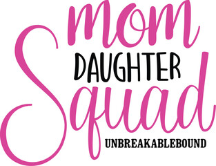 Mom Daughter Squad Unbreakablebound