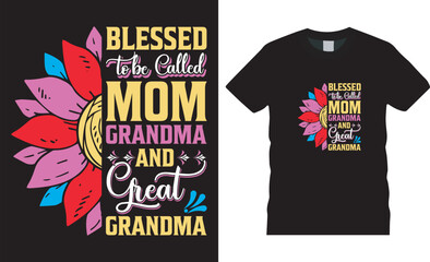 Mother&rsquo;s Day Typography colorful vector t-shirt design blessed to be called mom grandma and great grandma