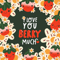 Cute vector illustration with cheerful strawberries and flowers and lettering i love you berry much.