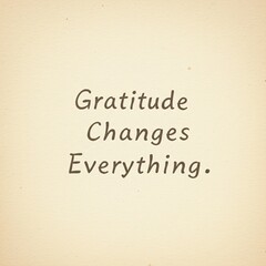 Gratitude Changes Everything A Transformative Mindset