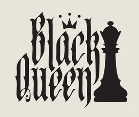 Vector lettering Black Queen written in gothic font with a vintage style black chess queen design. Suitable for logo, t-shirt design, tattoo. No AI used
