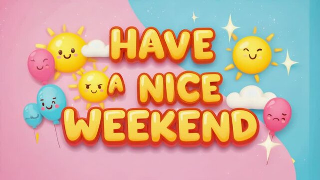 Colorful "Have a Nice Weekend" animates. Perfect for cheerful greetings, social media, vibrant weekend wishes. Festive weekend message.