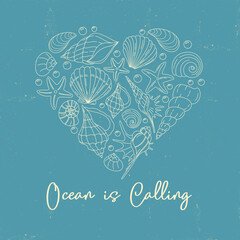 Hand drawn heart of seashells and starfish with quote “Ocean is Calling”. Blue vintage background, nautical summer design.
