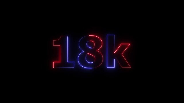 18k text font with neon effect,18k followers, Thank You, social sites post. Thank you followers congratulation. 18k subscribers modern animation banner design. 18k Followers Celebration text animation