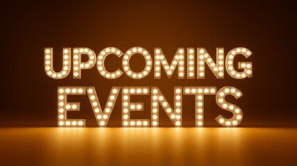 Glowing marquee letters spell out Upcoming Events against a dark backdrop with warm light illuminating the text and surface below.