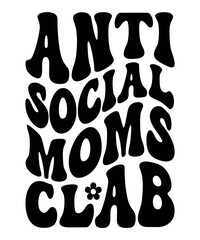 Anti social moms clab Groovy SVG, Bundle, hippie svg, aesthetic svg, inspirational svg, motivational svg, trendy svg, retro svg, svg files wavy text