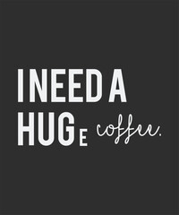 I need a huge coffee, typography, vector, eps