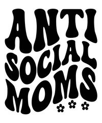 Anti social moms Groovy SVG, Bundle, hippie svg, aesthetic svg, inspirational svg, motivational svg, trendy svg, retro svg, svg files wavy text