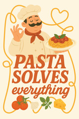 Funny cartoon poster Pasta Solves Everything with happy Italian chef, pasta plate, tomatoes and cheese.