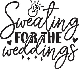 Sweating for the Weddings 