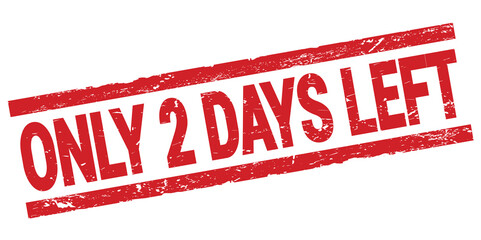 ONLY 2 DAYS LEFT text on red rectangle stamp sign.