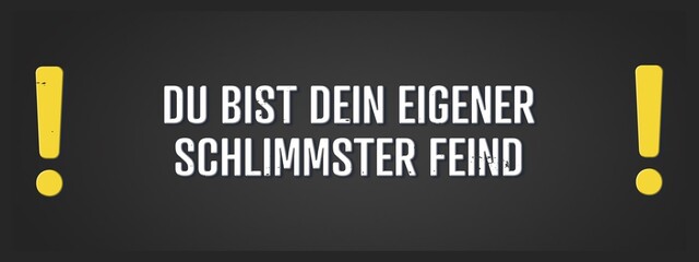 Fototapeta premium Du bist dein eigener schlimmster Feind (You are your own worst enemy) - A blackboard illustration with white text.