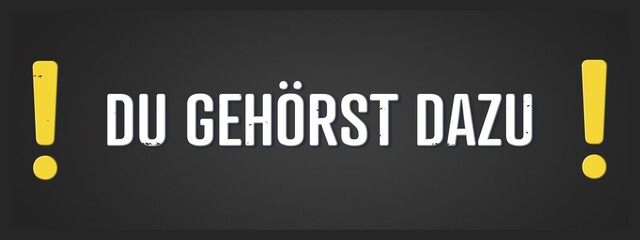 Fototapeta premium Du gehoerst dazu (You belong there) - A blackboard illustration with white text.