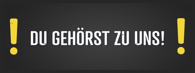 Du gehoerst zu uns (You belong to us) - A blackboard illustration with white text.