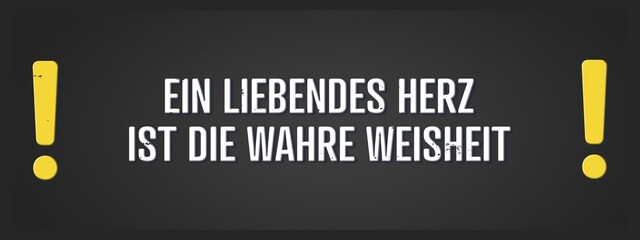 Ein liebendes Herz ist die wahre Weisheit (A loving heart is true wisdom) - A blackboard illustration with white text.