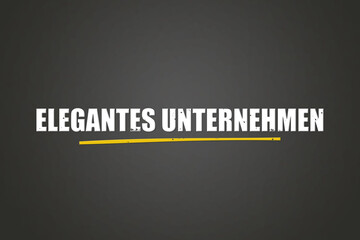 Obraz premium elegantes Unternehmen (elegant company) - A blackboard with white text.