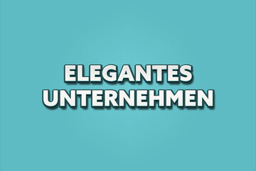 Fototapeta premium elegantes Unternehmen (elegant company) - A turquoise banner illustration with white text.