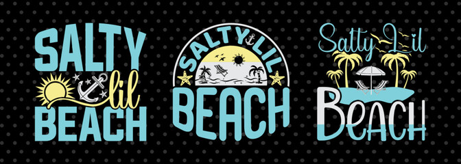 Salty Lil Beach SVG Beach Life Vacation With Sea Beach Design Bundle Beach Quote Design