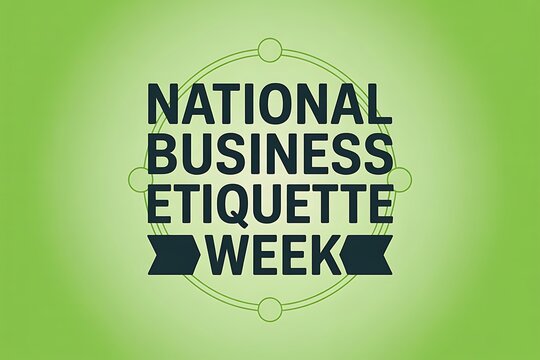 Celebrate National Business Etiquette Week Professionalism respect and success in a modern business - Powered by Adobe