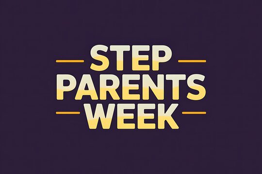 Celebrate Stepparents Week Show appreciation for the unique bonds love they share with blended