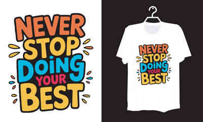 Obraz premium Colorful Hand Drawn Typography Design with Motivational Quote Never Stop Doing Your Best for T Shirt and Print