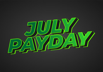 July Payday. Text effect with bold font suitable for social media ads. Green colors