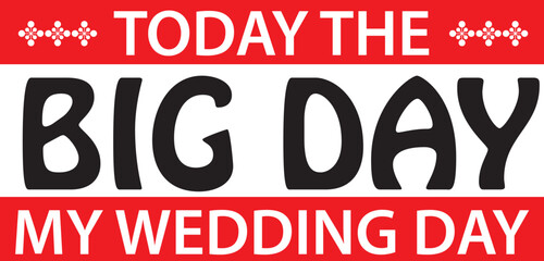 TODAY THE BIG DAY MY WDDING DAY