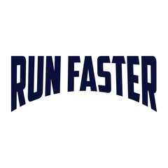 Run faster graphic t-shirt and apparel design