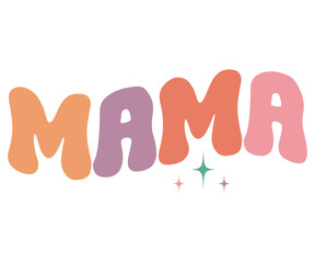 mama Retro,Mom Life Svg,Mother's Day,Stacked Mama,Boho Mama,Mom Era,Retro, Groovy,Girl Mom,Cool