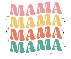 mama Retro,Mom Life Svg,Mother's Day,Stacked Mama,Boho Mama,Mom Era,Retro, Groovy,Girl Mom,Cool