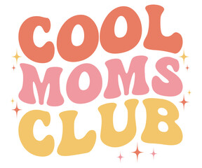 Cool Moms Club Retro,Mom Life Svg,Mother's Day,Stacked Mama,Boho Mama,Mom Era,Retro, Groovy,Girl Mom,Cool