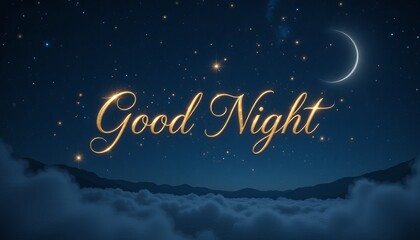 Good night text in gold with crescent moon stars and clouds on a dark blue background night sky