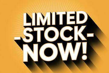 Bold Limited Stock Now! text casts a long shadow against a vibrant orange background emphasizing urgency and scarcity.