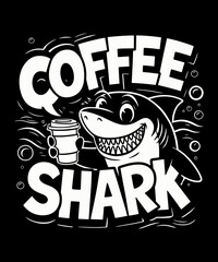 Coffee Shark  typography t shirt design,  quotes t-shirt design,