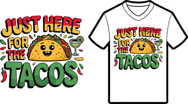 Just Here for the Tacos T-Shirt Design, Fun and quirky taco-themed t-shirt design featuring a cute taco character and margarita. Perfect for taco lovers