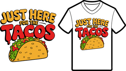 Just Here for the Tacos T-Shirt Design, Fun and quirky taco-themed t-shirt design featuring a cute taco character and margarita. Perfect for taco lovers