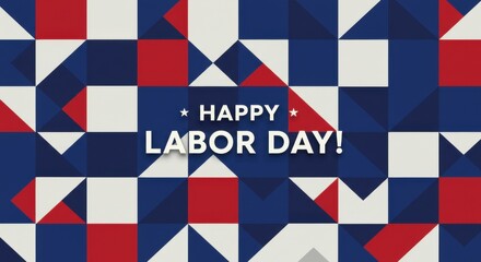 Geometric Patriotic Pattern: Red, White, and Blue Triangles with Labor Day Message.
