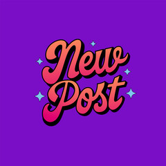 New Post sticker typography, cute fun font for social media updates