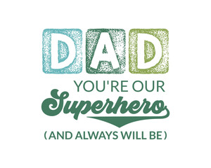 Fototapeta premium Dad you're our superhero father's day quote retro lettering colorful typography on white background