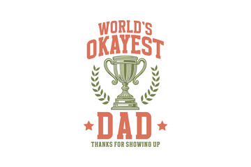  World's okayest Dad, Funny Dad Father’s Day SVG Typography T Shirt Design