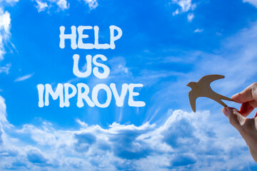 Help us improve symbol. Concept words Help us improve on beautiful blue sky. Beautiful blue sky and...