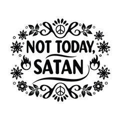 Not Today Satan Floral SVG